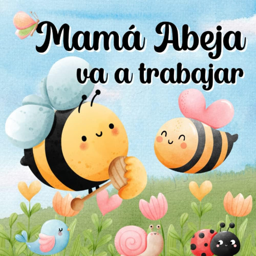 Libro: Mamá Abeja Va A Trabajar: Libros En Español Para Se