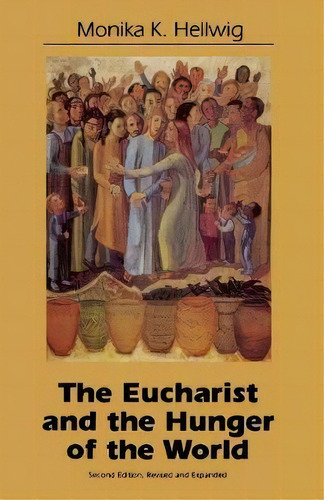 Eucharist And The Hunger Of The World, De Monika K. Hellwig. Editorial Rowman Littlefield, Tapa Blanda En Inglés