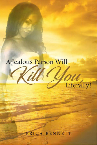 A Jealous Person Will Kill You, Literally!, De Bennett, Erica. Editorial Newman Springs Pub Inc, Tapa Blanda En Inglés