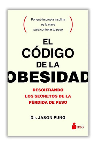 El Código De La Obesidad, De Jason Fung., Vol. 1. Editorial Sirio, Tapa Blanda En Español, 2017