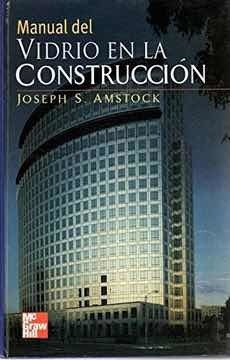 Manual De Vidrio En La ConstruccionJoseph S. Amstock