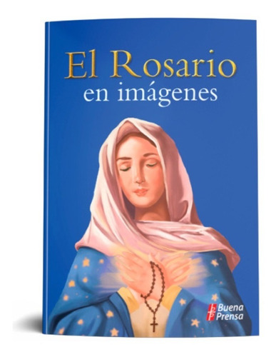 El Rosario En Imágenes Buena Prensa