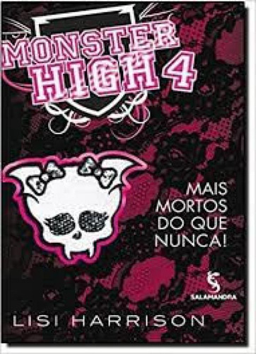 Monster High   Mais Mortos Do Que Nunca   Vol 4: Monster High   Mais Mortos Do Que Nunca   Vol 4, De Harrison, Lisi. Editora Literatura (moderna E Salamandra), Capa Mole Em Português