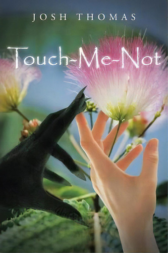 Touch-me-not, De Josh Thomas. Editorial Iuniverse, Tapa Blanda En Inglés