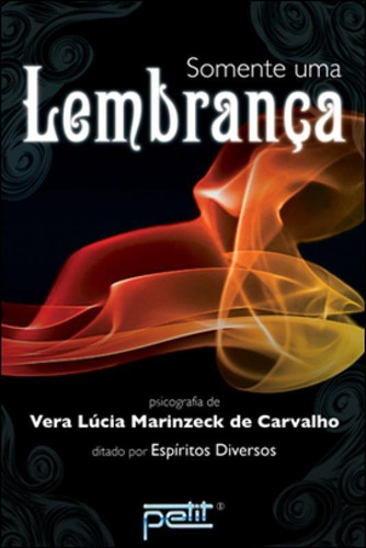Somente uma Lembrança, de Carvalho, Vera Lucia Marinzeck De. Editora PETIT EDITORA, capa mole em português, 2012