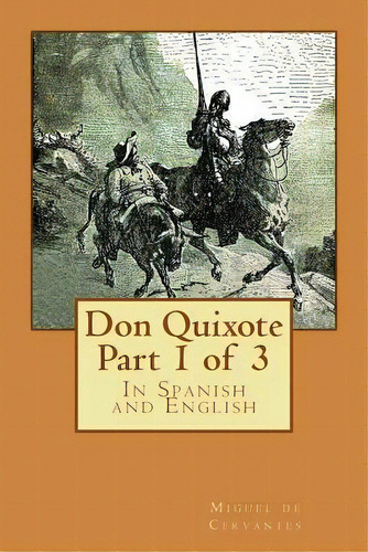 Don Quixote Part 1 Of 3, De Miguel De Cervantes. Editorial Createspace Independent Publishing Platform, Tapa Blanda En Español