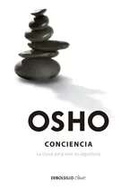 Comprar CONCIENCIA: La clave para vivir en equilibrio, de Osho. Clave Editorial Debolsillo, tapa blanda en español, 2015