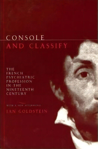 Console And Classify, De Jan Goldstein. Editorial University Chicago Press, Tapa Blanda En Inglés