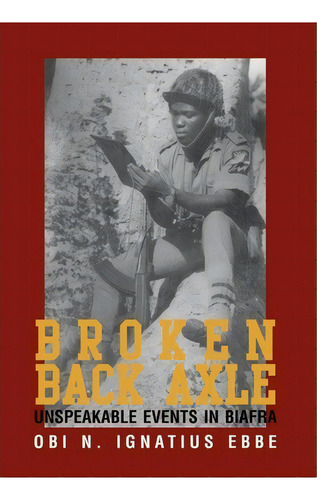 Broken Back Axle, De Obi N Ignatius Ebbe. Editorial Xlibris Corporation, Tapa Dura En Inglés