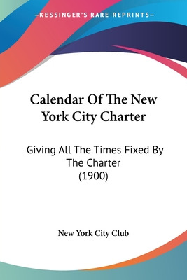 Libro Calendar Of The New York City Charter: Giving All T...