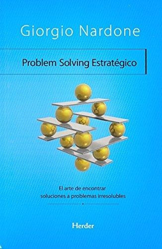 Problem Solving Estrategico: El Arte De Encontrar Soluciones