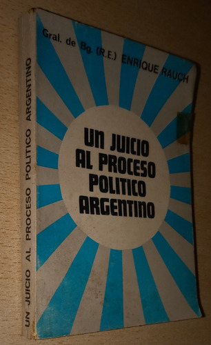 Un Juicio Al Proceso Político Argentino Enrique Rauch 1971