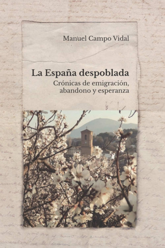 Libro: La España Despoblada: Crónicas De Emigración, Abandon