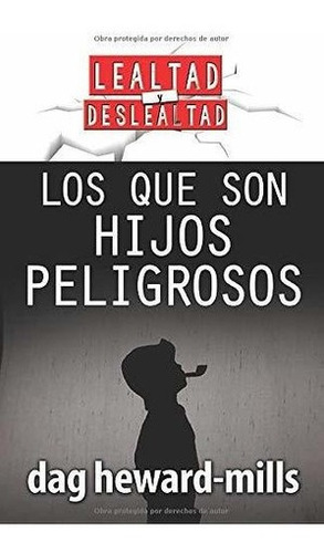 Los Que Son Hijos Peligrosos (lealtad Y Deslealtad), de Heward-Mills,. Editorial Parchment House en español