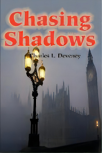 Chasing Shadows, De Charles L Deveney. Editorial Iuniverse, Tapa Blanda En Inglés