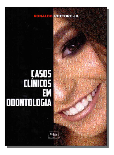 Libro Casos Clinicos Em Odontologia De Jr Rettore Ronaldo M