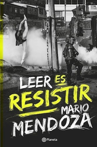 Libro Leer Es Resistir De Mario Mendoza