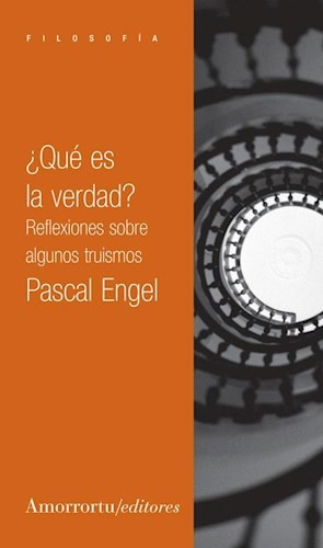 Que Es La Verdad - Pascal Engel - Amorrortu Editores