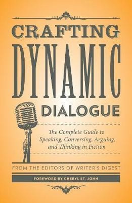 Crafting Dynamic Dialogue : The Complete Guide To Speaking,
