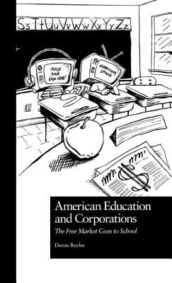 Libro American Education And Corporations: The Free Marke...