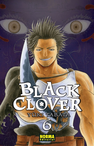 Black Clover 06: Black Clover 06, De Yuuki Tabata. Serie Black Clover, Vol. 6. Editorial Norma Comics, Tapa Blanda, Edición 1 En Español, 2018