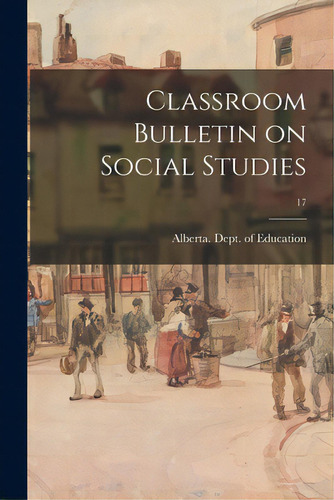 Classroom Bulletin On Social Studies; 17, De Alberta Dept Of Education. Editorial Hassell Street Pr, Tapa Blanda En Inglés