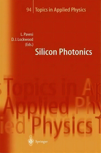 Silicon Photonics, De Lorenzo Pavesi. Editorial Springer Verlag Berlin Heidelberg Gmbh Co Kg, Tapa Dura En Inglés
