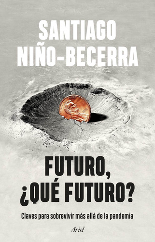 Libro Futuro, Que Futuro ? - Santiago Niña Becerra - Ariel