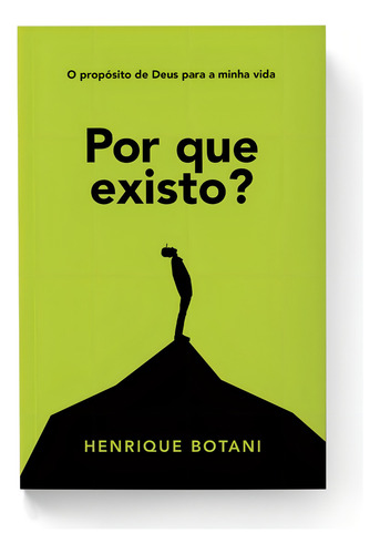 Por que existo?: O propósito de Deus para a minha vida, de Botani, Henrique. Editorial Maquinaria Sankto Editora e Distribuidora Ltda,Maquinaria Sankto Editora e Distribuidora Ltda, capa mole em português, 2020