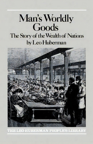 Man's Worldly Goods, De Leo Huberman. Editorial Monthly Review Press U S, Tapa Blanda En Inglés