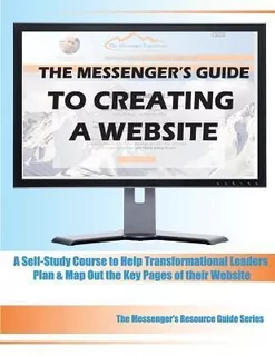 The Messenger's Guide To Creating A Website : A Self-stud...