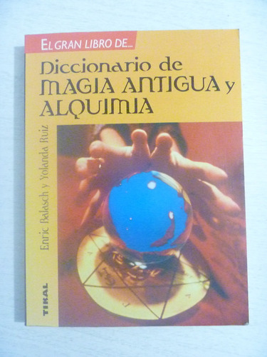 Diccionario De Magia Antigua Y Alquimia. Enric Balasch.