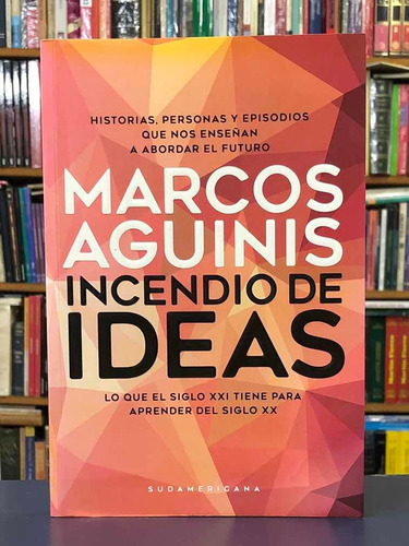 Incendio De Ideas - Marcos Aguinis - Sudamericana