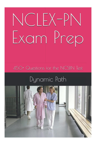 Libro: Preparación Para El Examen Nclex-pn: Más De 450 Pregu