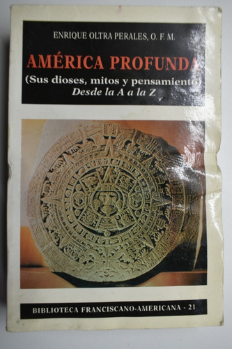 América Profunda: Sus Dioses, Mitos Y Pensamiento. Desdec194 (Usado)