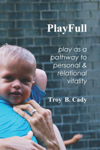 Libro: Playfull: Play As A Pathway To Personal & Relational
