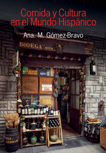 Libro: Comida Y Cultura En El Mundo Hispanico (food And Cult