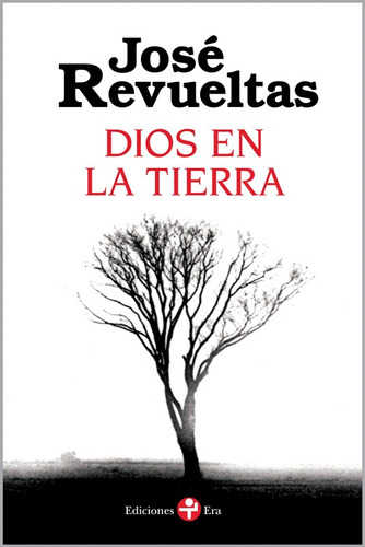 Dios en la tierra, de Revueltas, José. Editorial Ediciones Era en español, 1905