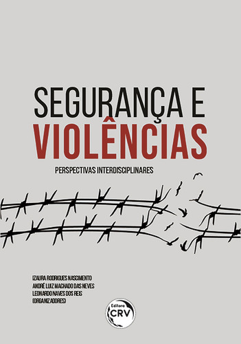 Segurança e violências: Perspectivas interdisciplinares, de Nascimento, Izaura Rodrigues. Editorial Crv, capa mole em português, 2022