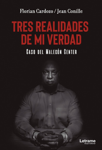 Tres realidades de mi verdad. Caso del Malecón Center, de Jean ille y Florian Cardozo. Editorial Letrame, tapa blanda en español, 2021