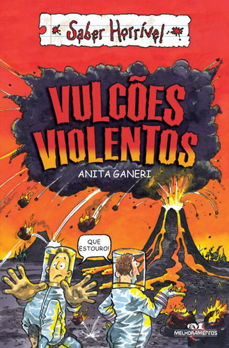 Vulcões violentos, de Ganeri, Anita. Série Saber Horrível Editora Melhoramentos Ltda., capa mole em português, 2014