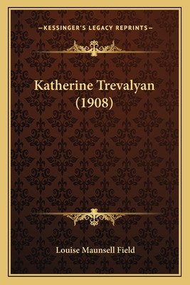 Libro Katherine Trevalyan (1908) - Field, Louise Maunsell