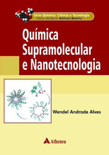 Química supramolecular e nanotecnologia, de Alves, Wendel Andrade. Série Série Química: Ciência e Tecnologia Editora Atheneu Ltda, capa mole em português, 2014