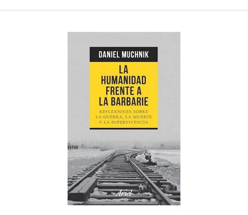 Libro La Humanidad Frente A La Barbarie Daniel Muchnik Arie