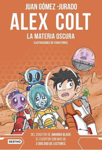 Alex Colt. La Materia Oscura. Nueva Presentacion, De Juan Gomez-jurado. Editorial Destino Infantil & Juvenil En Español