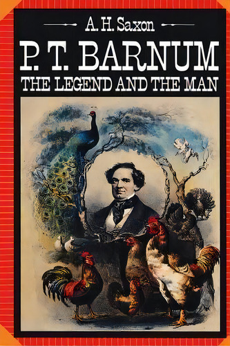 P. T. Barnum : The Legend And The Man, De A. H. Saxon. Editorial Columbia University Press, Tapa Blanda En Inglés