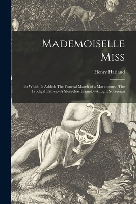 Libro Mademoiselle Miss; To Which Is Added: The Funeral M...