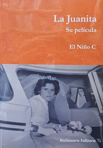 La Juanita: Su Película, De El Niño C. Editorial Baltasara Editora, Edición 1 En Español, 2020