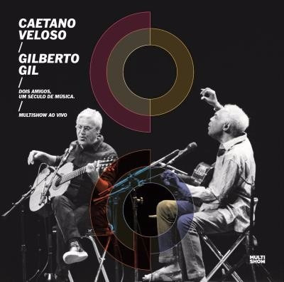 Caetano Veloso Gilberto Gil, Dois Amigos Um Século De Música