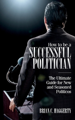 Libro How To Be A Successful Politician: The Ultimate Gui...